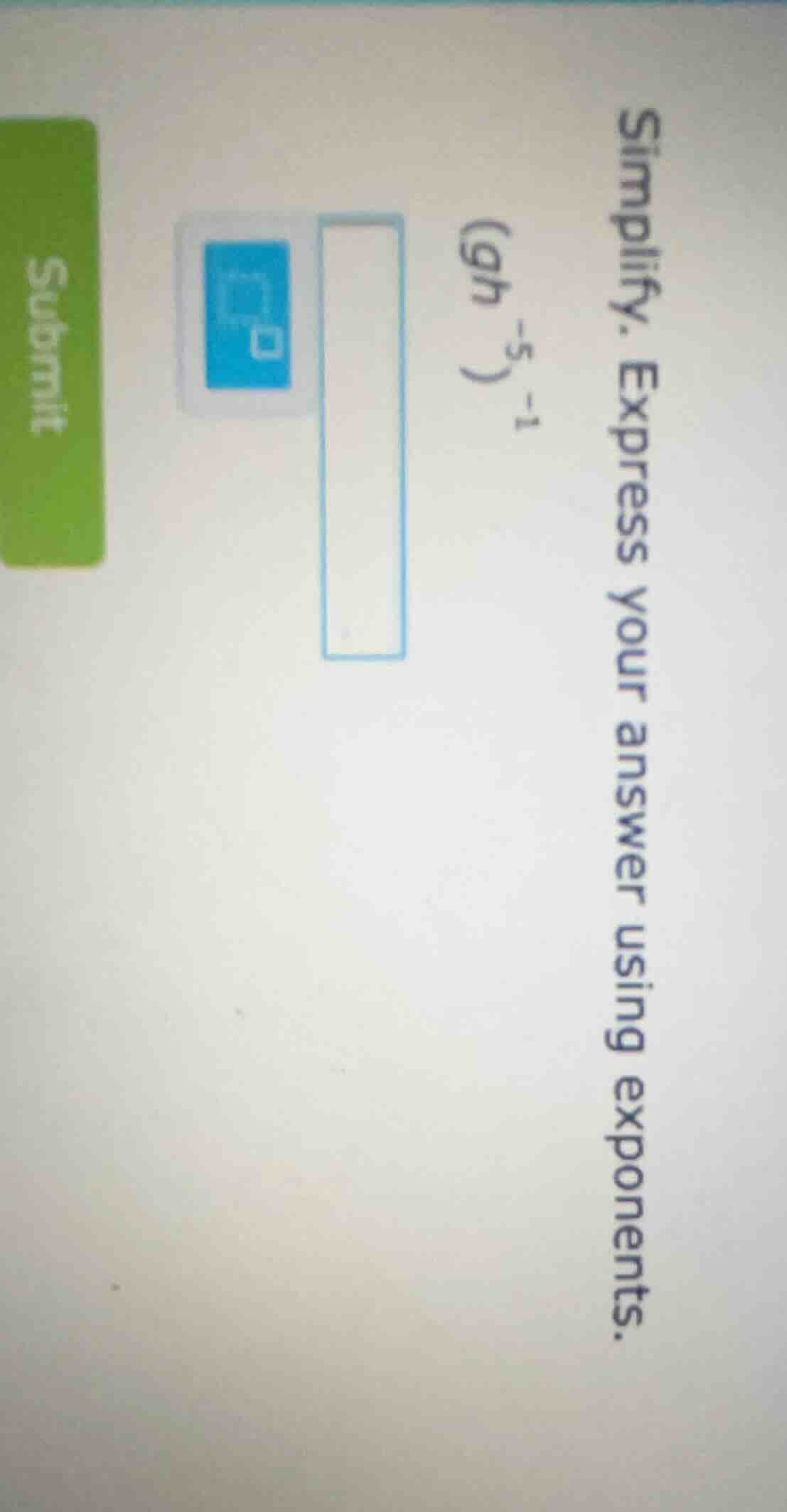 simplify. express your answer using exponents. ((9h^{-5})^{-1})