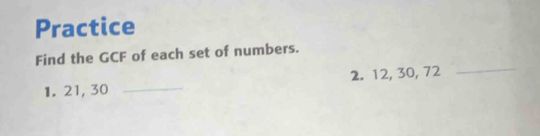 practice find the gcf of each set of numbers. 1. 21, 30 2. 12, 30, 72
