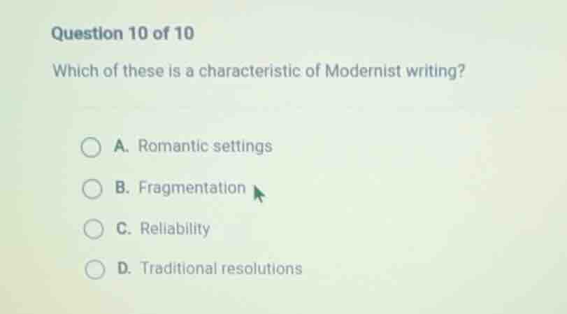 question 10 of 10 which of these is a characteristic of modernist writi…