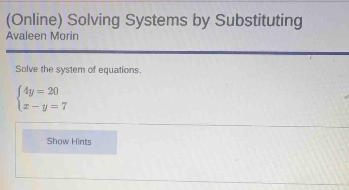 (online) solving systems by substituting avaleen morin solve the system…