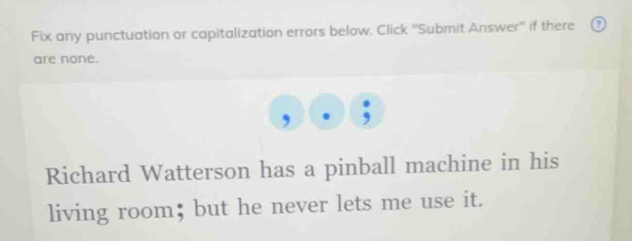 fix any punctuation or capitalization errors below. click \submit answe…