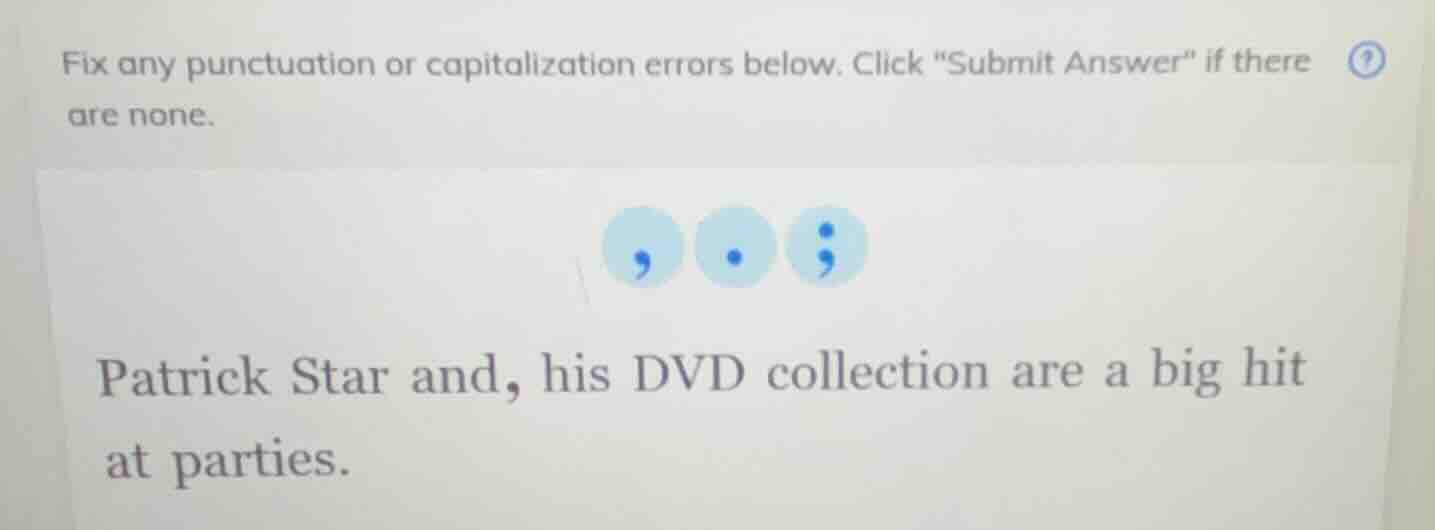 fix any punctuation or capitalization errors below. click \submit answe…