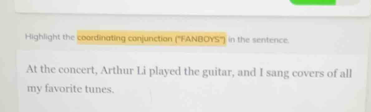 highlight the coordinating conjunction (\fanboys\) in the sentence. at …