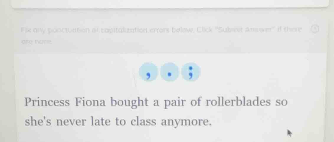 fix any punctuation or capitalization errors below. click \submit answe…