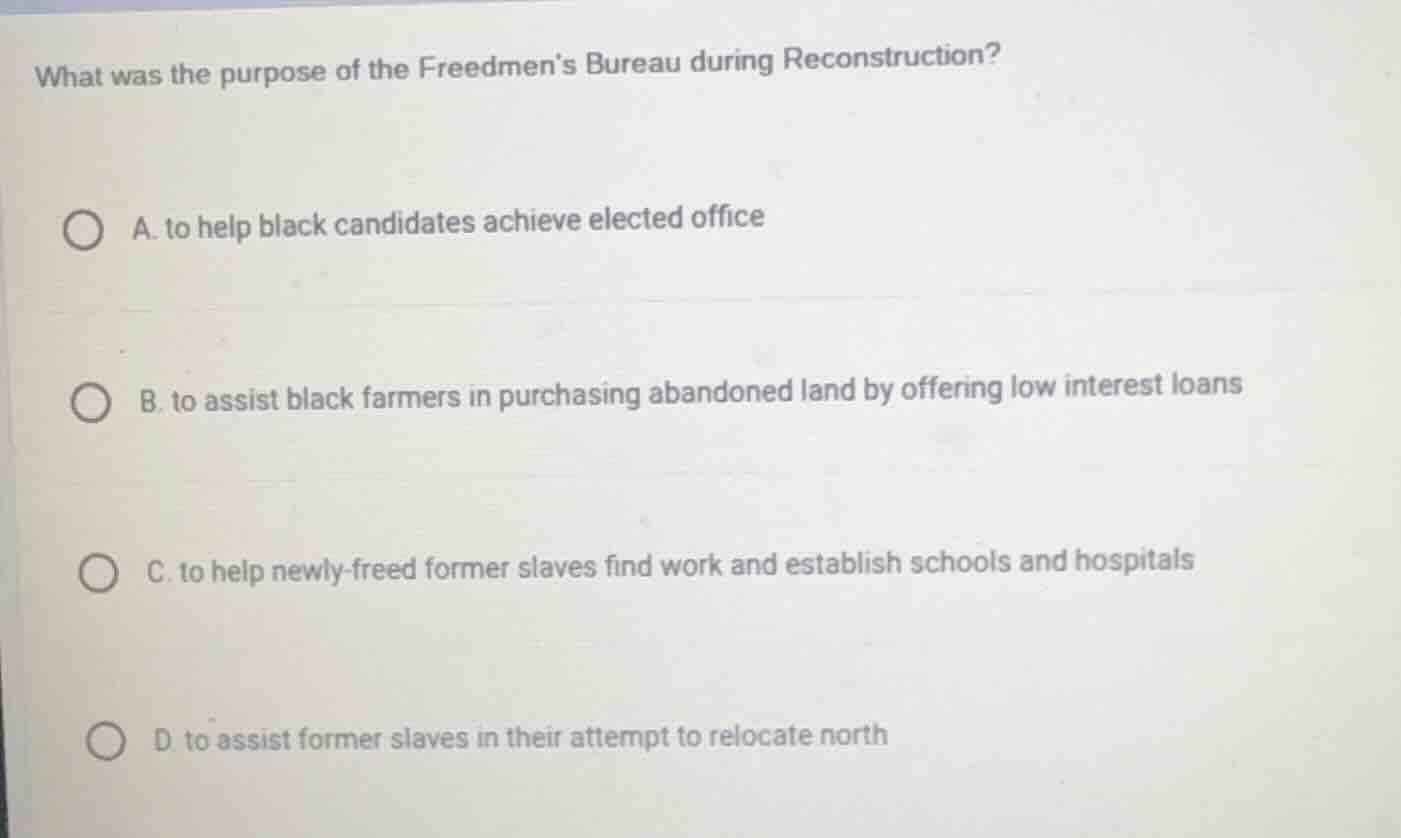 what was the purpose of the freedmen’s bureau during reconstruction? a.…