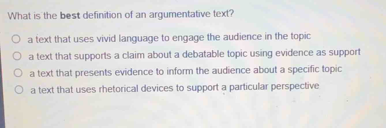 what is the best definition of an argumentative text? a text that uses …