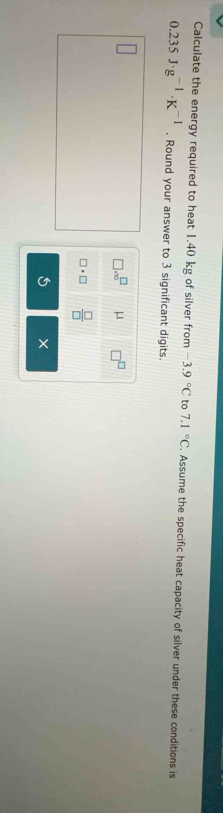 calculate the energy required to heat 1.40 kg of silver from -3.9 °c to…