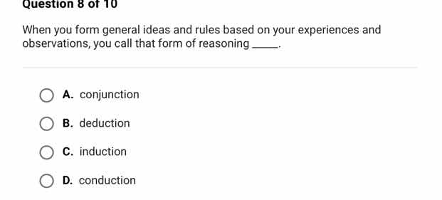 question 8 of 10 when you form general ideas and rules based on your ex…