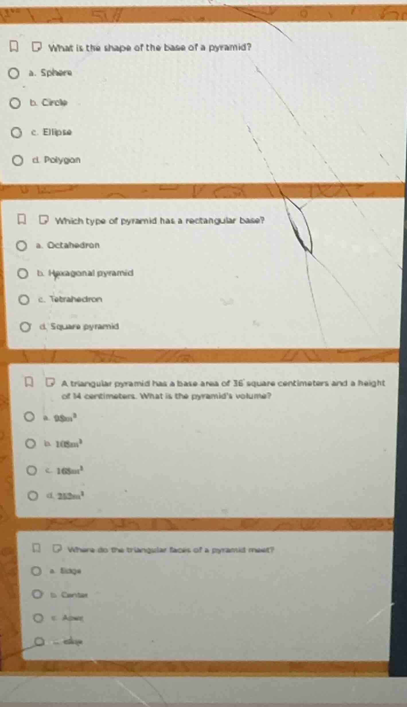 what is the shape of the base of a pyramid? a. sphere b. circle c. elli…
