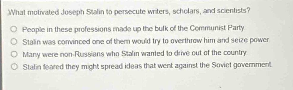 what motivated joseph stalin to persecute writers, scholars, and scient…