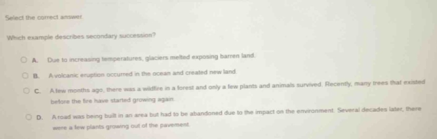 select the correct answer. which example describes secondary succession…