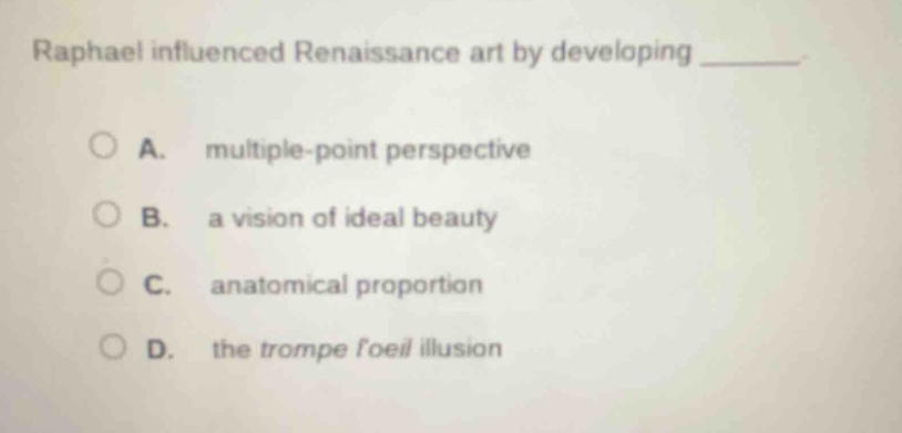 raphael influenced renaissance art by developing ______. a. multiple - …