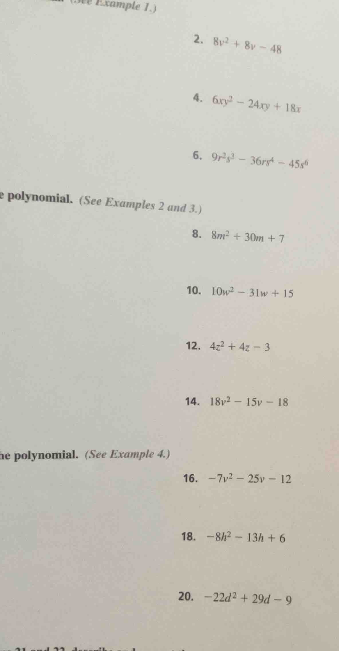 (see example 1.) 2. $8v^2 + 8v - 48$ 4. $6xy^2 - 24xy + 18x$ 6. $9r^2s^…