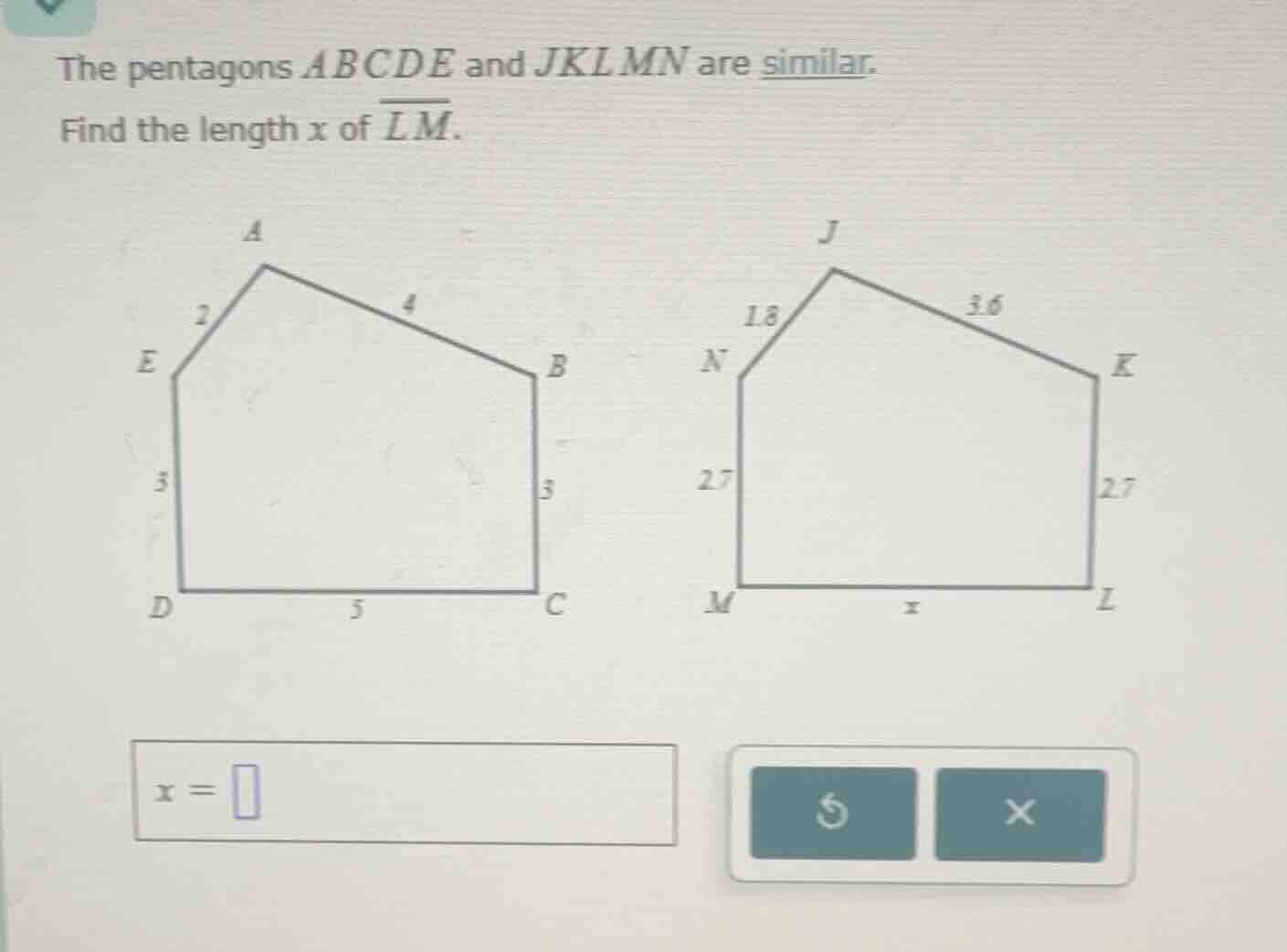the pentagons ( abcde ) and ( jklmn ) are similar. find the length ( x …