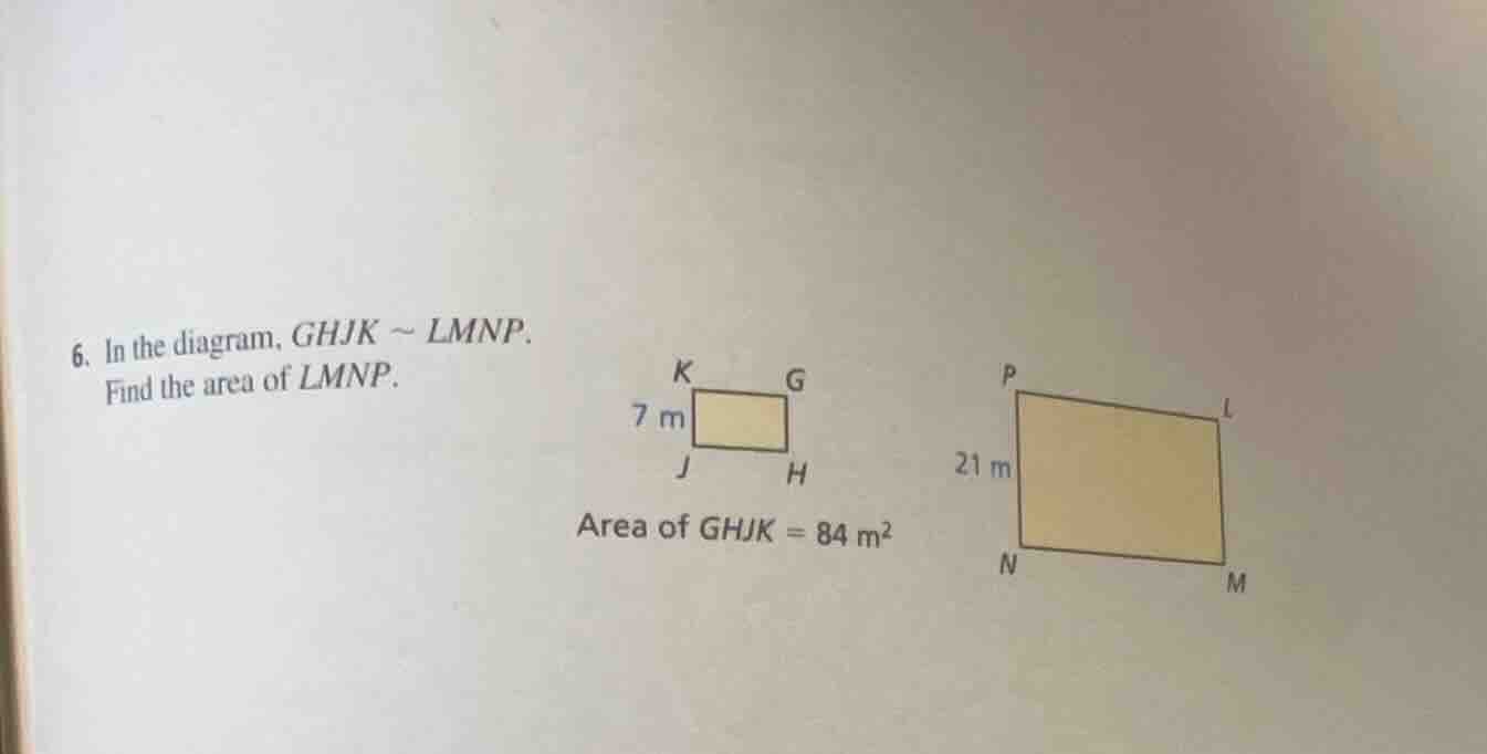 6. in the diagram, ghjk ~ lmnp. find the area of lmnp. area of ghjk = 8…