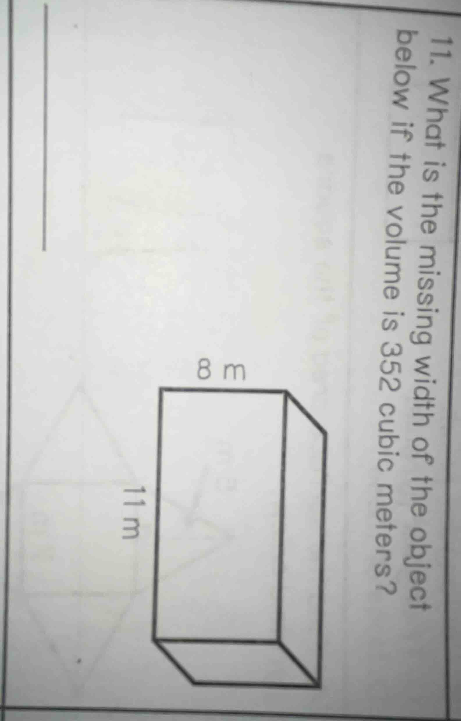 11. what is the missing width of the object below if the volume is 352 …