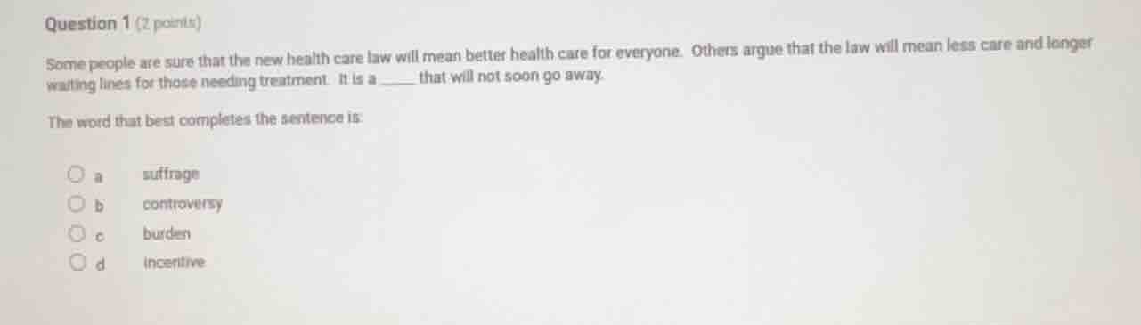 question 1 (2 points) some people are sure that the new health care law…