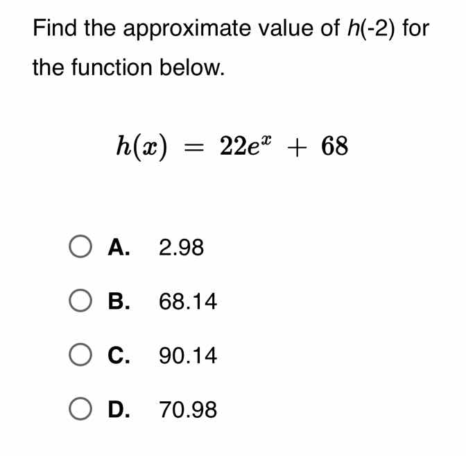 find the approximate value of h(-2) for the function below. h(x) = 22e^…