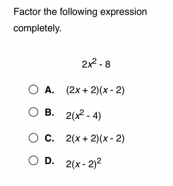 factor the following expression completely. $2x^2 - 8$ a. $(2x + 2)(x -…