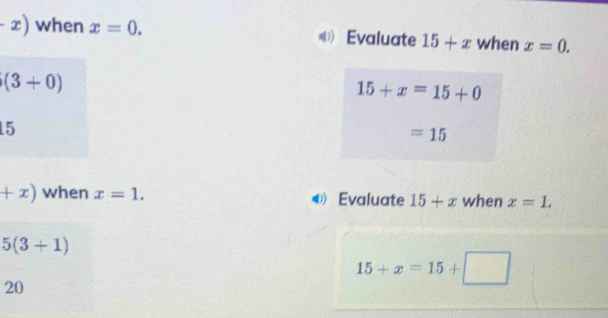 evaluate $15 + x$ when $x = 0$. $\\begin{align*}15 + x &= 15 + 0\\\\&= …