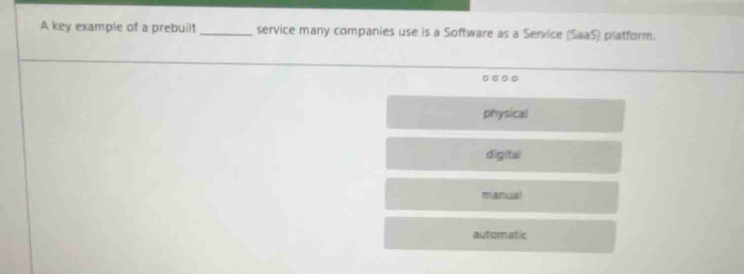 a key example of a prebuilt ______ service many companies use is a soft…
