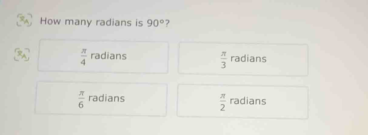 how many radians is 90°? \\(\\frac{\\pi}{4}\\) radians \\(\\frac{\\pi}{…
