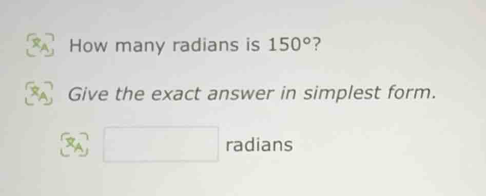 how many radians is 150°? give the exact answer in simplest form. radia…