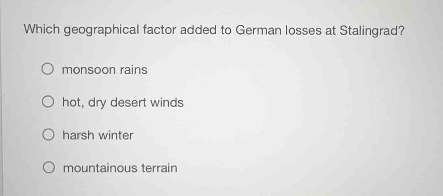 which geographical factor added to german losses at stalingrad? monsoon…