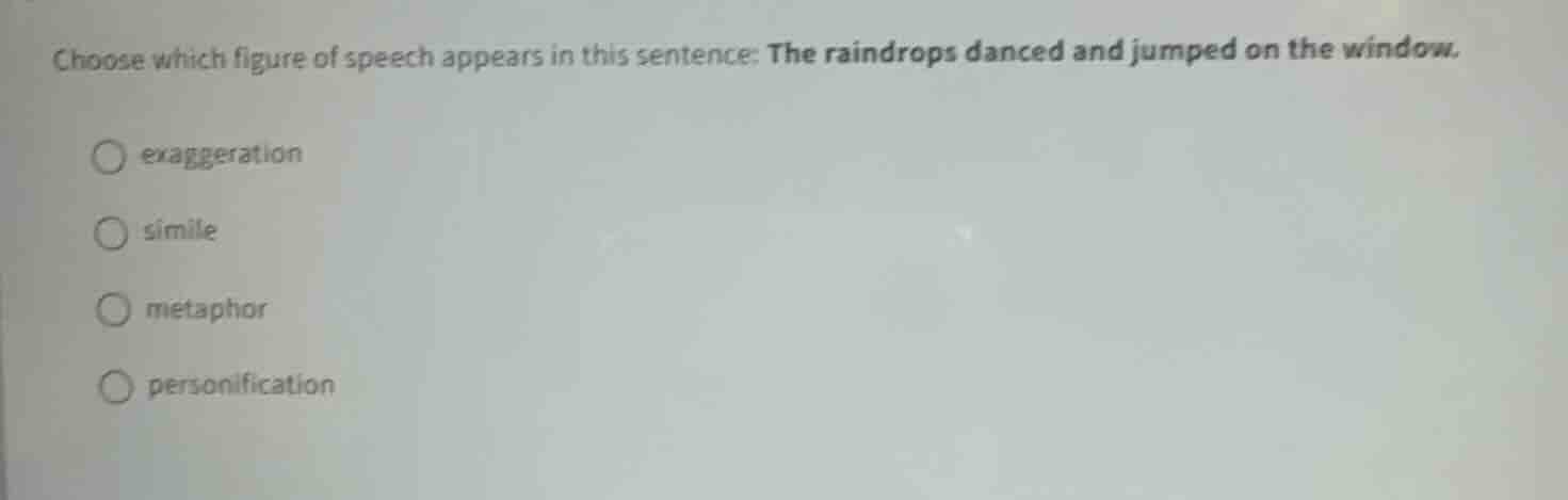 choose which figure of speech appears in this sentence: the raindrops d…