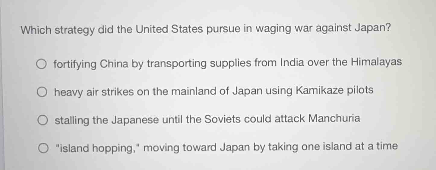 which strategy did the united states pursue in waging war against japan…