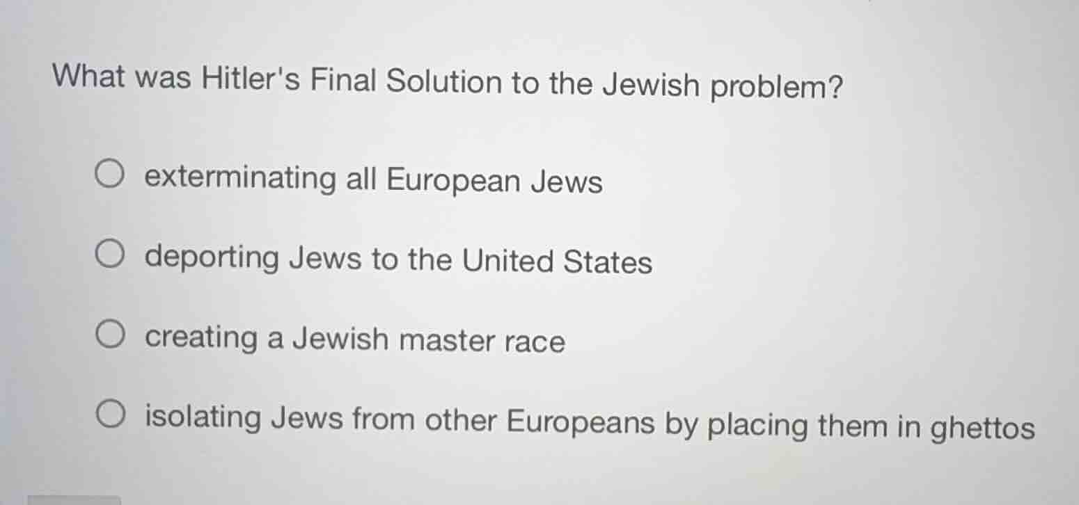 what was hitlers final solution to the jewish problem? ○ exterminating …