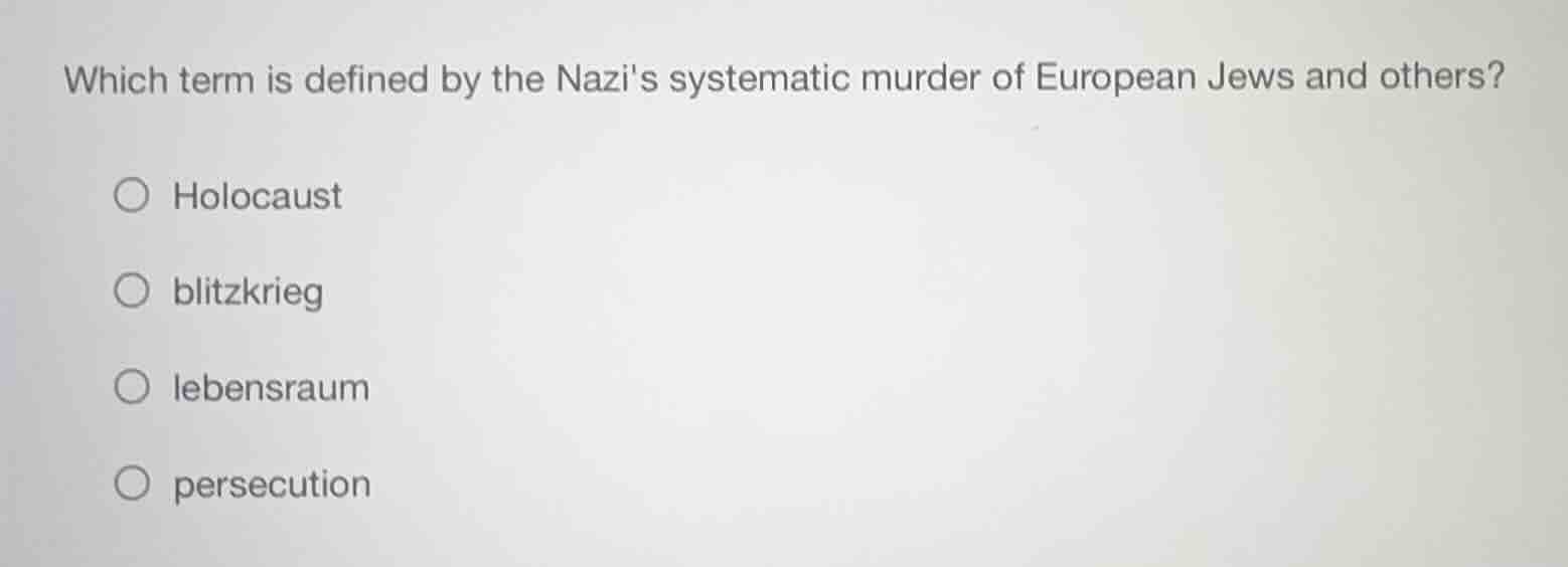 which term is defined by the nazis systematic murder of european jews a…