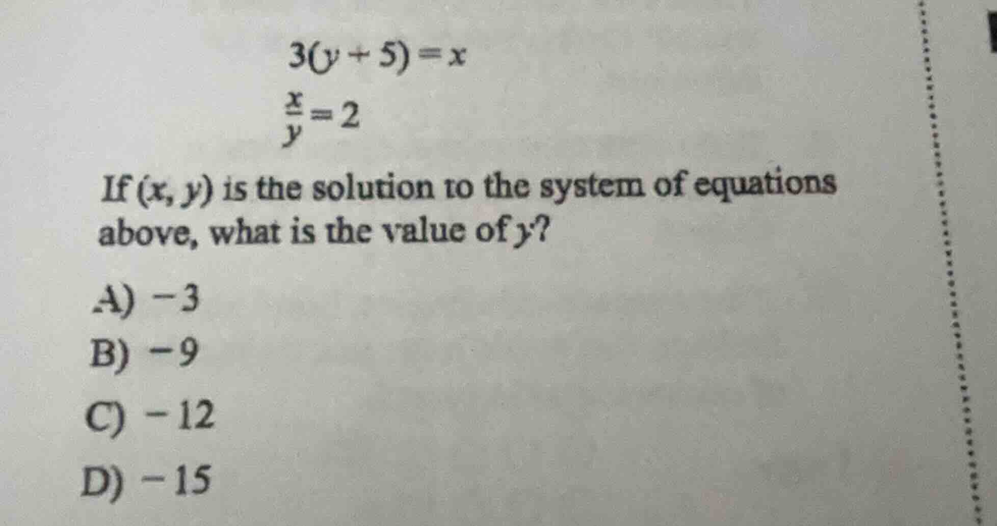 3(y + 5) = x\\ \\frac{x}{y} = 2\\ if (x, y) is the solution to the syst…