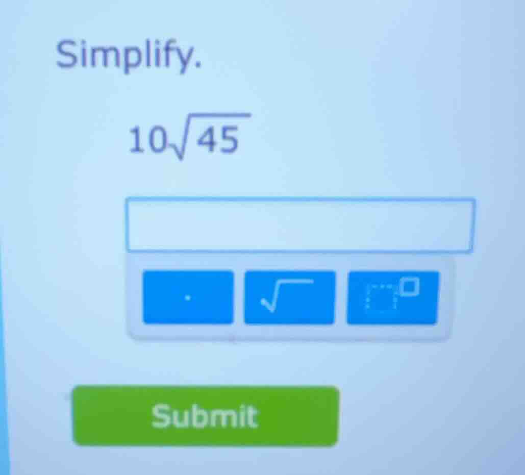 simplify. $10\\sqrt{45}$