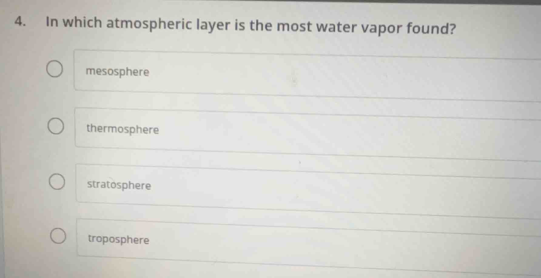 4. in which atmospheric layer is the most water vapor found? mesosphere…