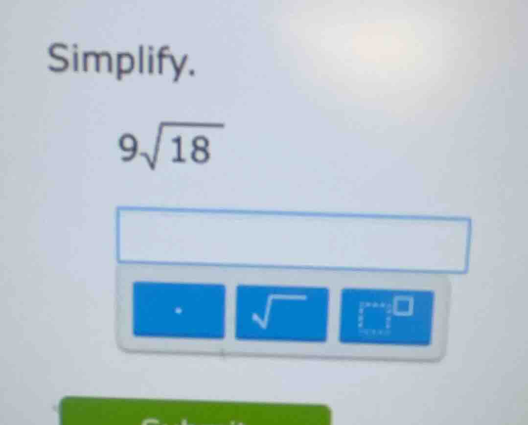 simplify. $9\\sqrt{18}$