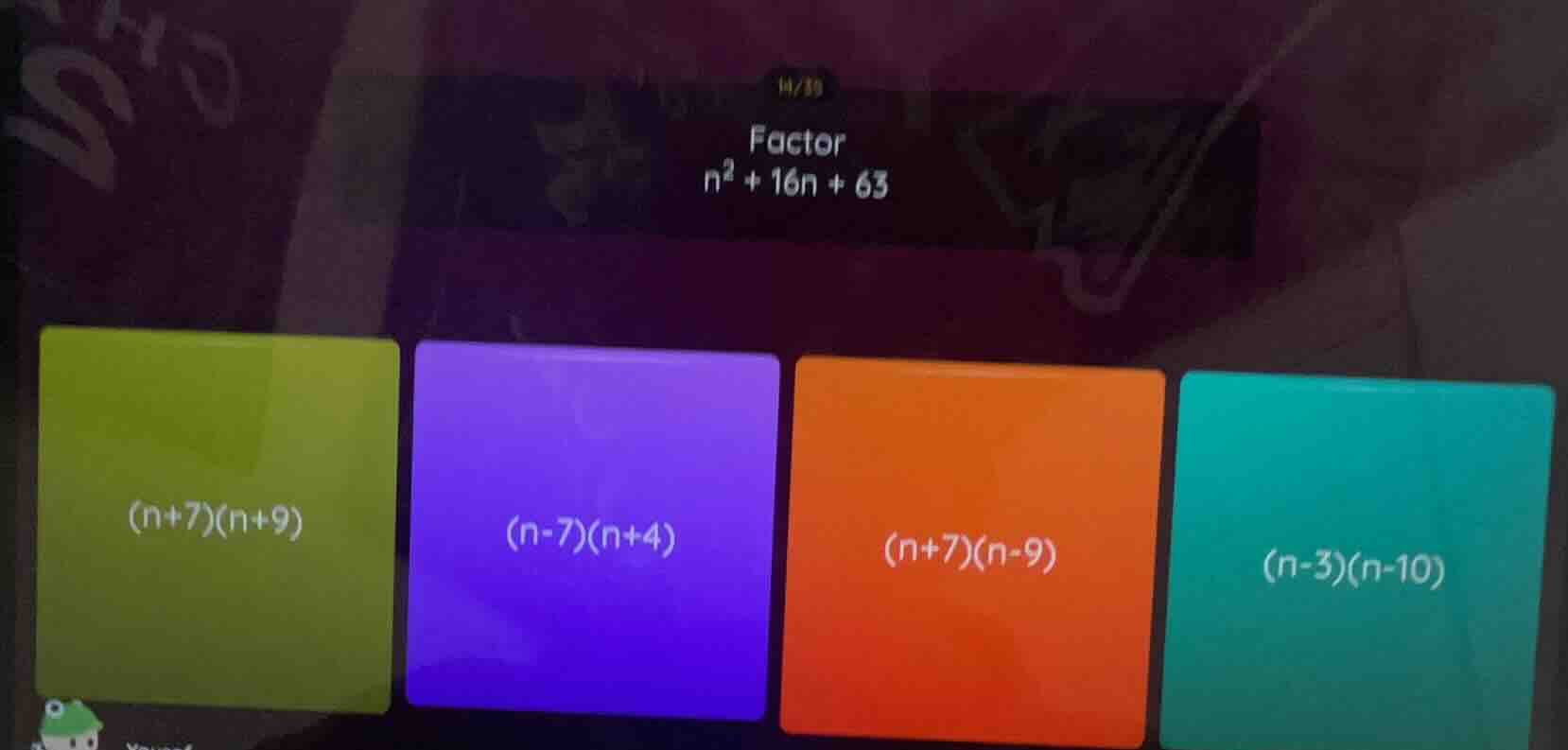 factor $n^2 + 16n + 63$ $(n+7)(n+9)$ $(n-7)(n+4)$ $(n+7)(n-9)$ $(n-3)(n…