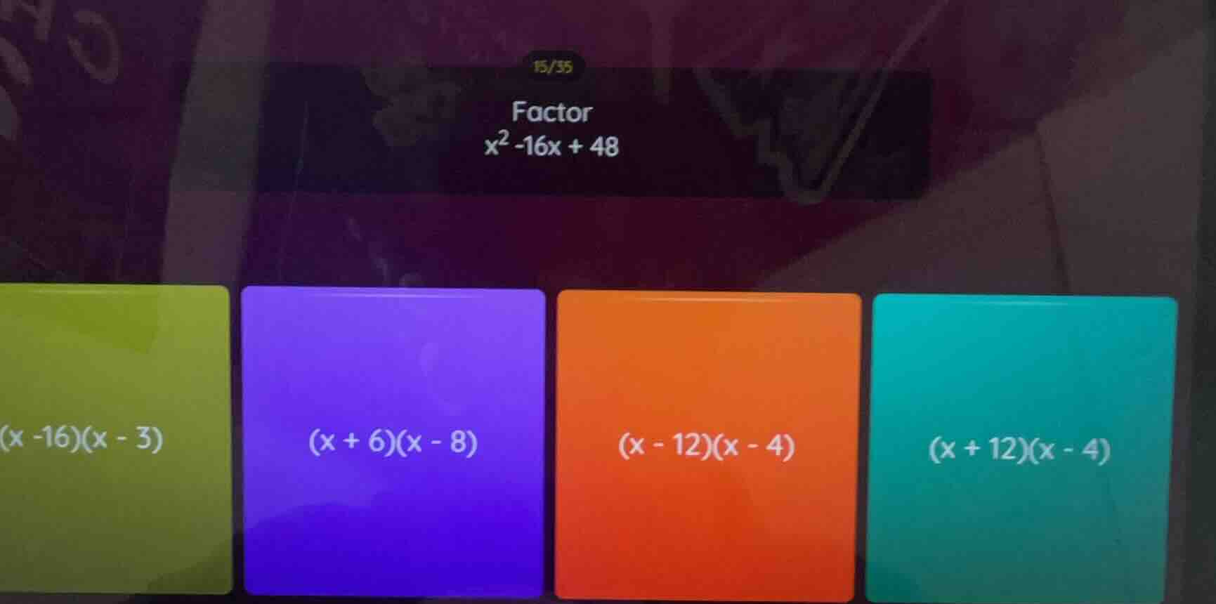 15/35 factor $x^2 - 16x + 48$ $(x - 16)(x - 3)$ $(x + 6)(x - 8)$ $(x - …