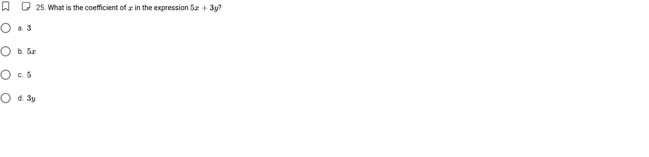 25. what is the coefficient of x in the expression 5x + 3y? a. 3 b. 5x …