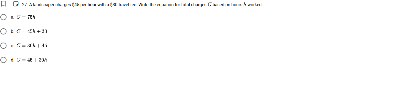 27. a landscaper charges $45 per hour with a $30 travel fee. write the …