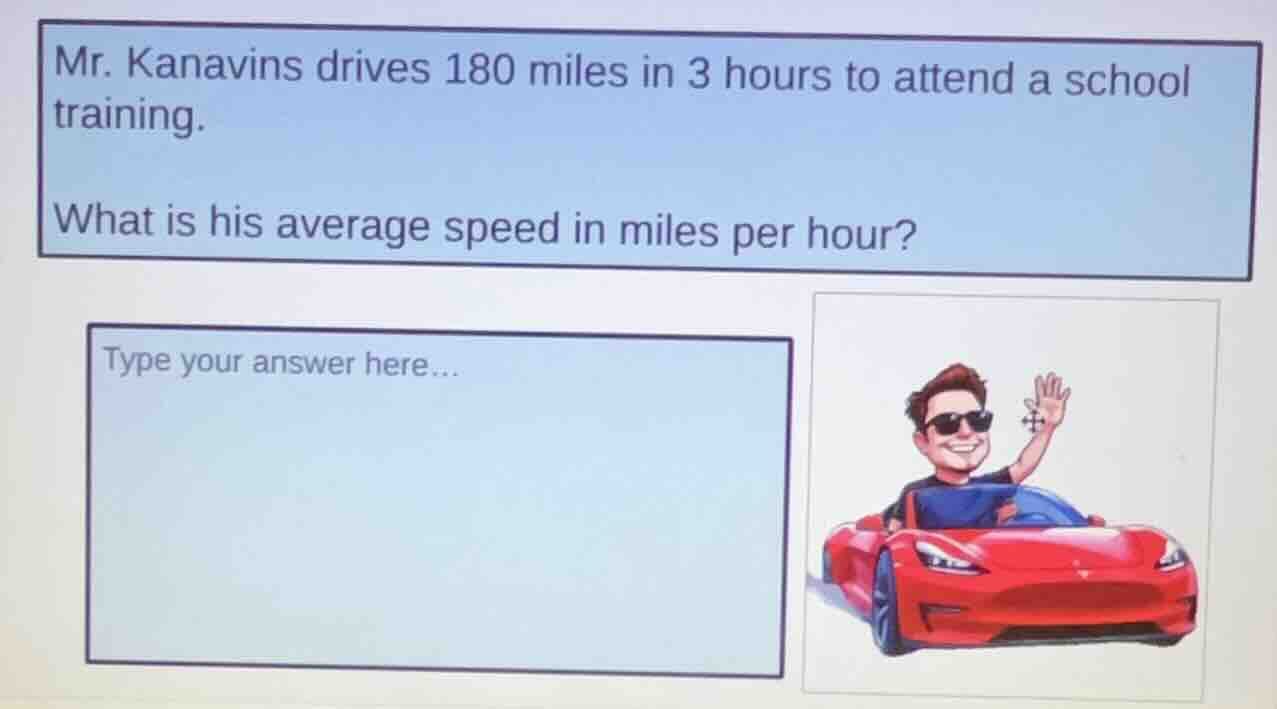 mr. kanavins drives 180 miles in 3 hours to attend a school training. w…