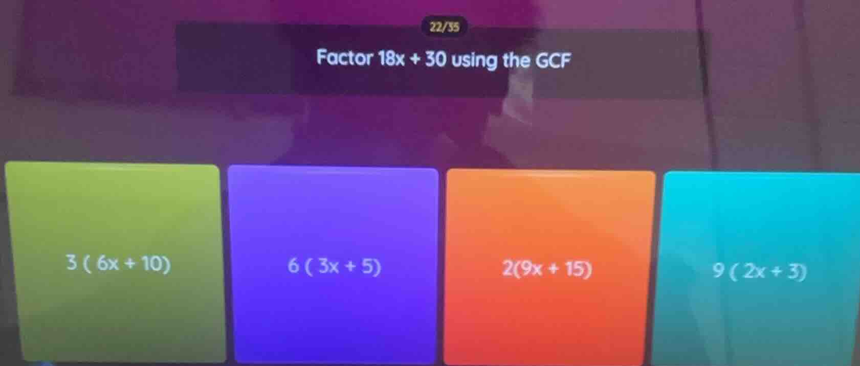 factor 18x + 30 using the gcf; 3 ( 6x + 10); 6 ( 3x + 5); 2(9x + 15); 9…