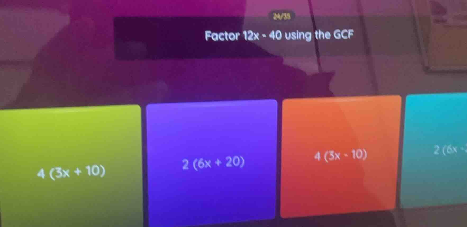 factor 12x - 40 using the gcf; 4 (3x + 10); 2 (6x + 20); 4 (3x - 10); 2…