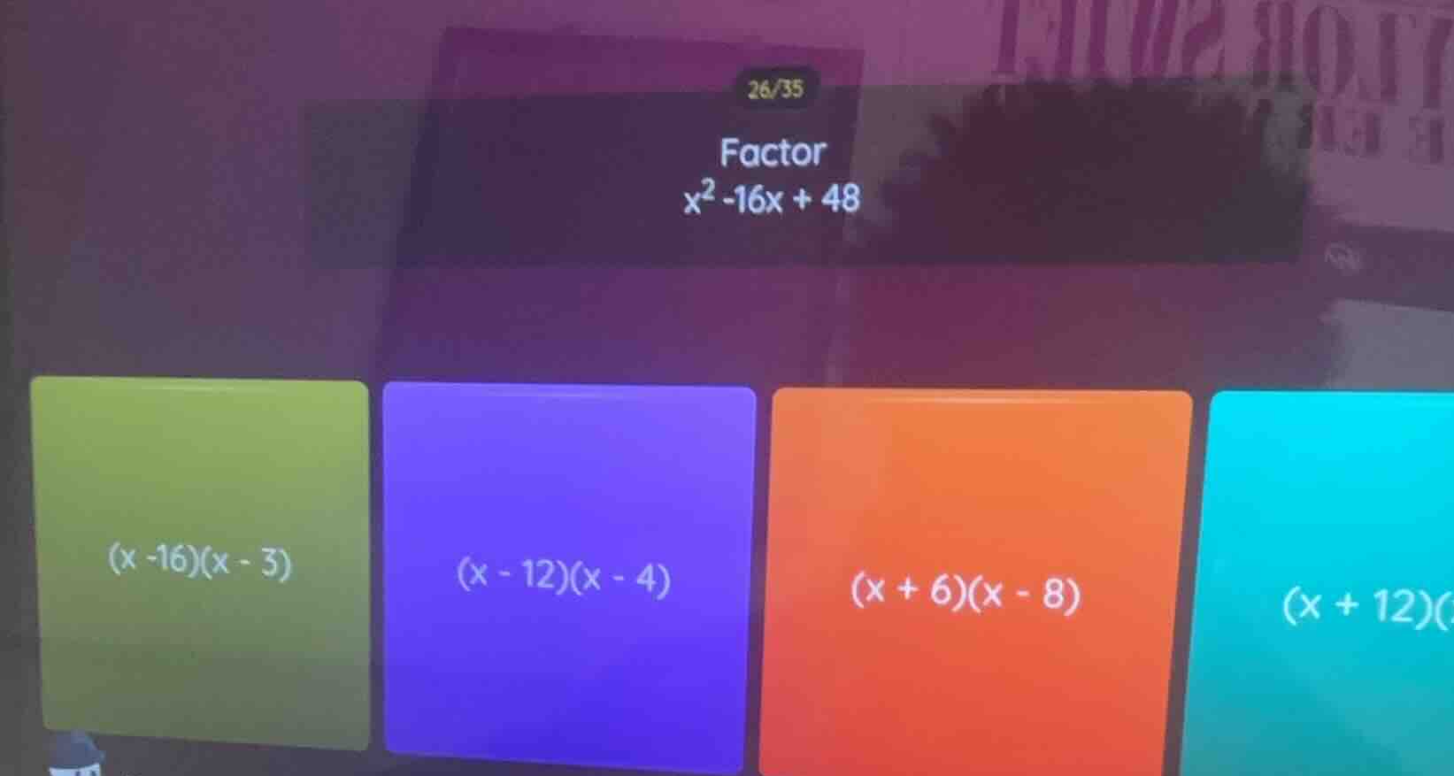 factor $x^2 - 16x + 48$ options: $(x - 16)(x - 3)$ $(x - 12)(x - 4)$ $(…