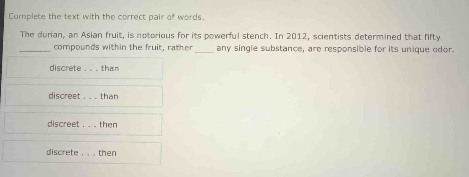 complete the text with the correct pair of words. the durian, an asian …