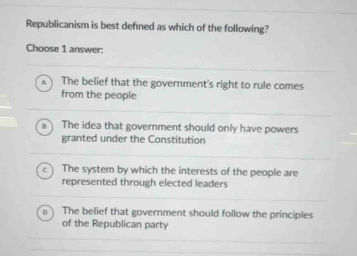 republicanism is best defined as which of the following? choose 1 answe…