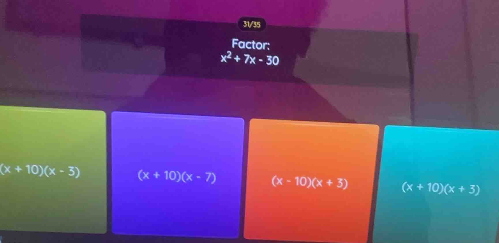 factor: $x^2 + 7x - 30$ $(x + 10)(x - 3)$ $(x + 10)(x - 7)$ $(x - 10)(x…