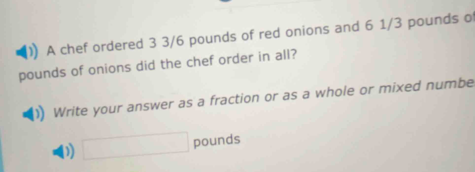 a chef ordered 3 3/6 pounds of red onions and 6 1/3 pounds of pounds of…