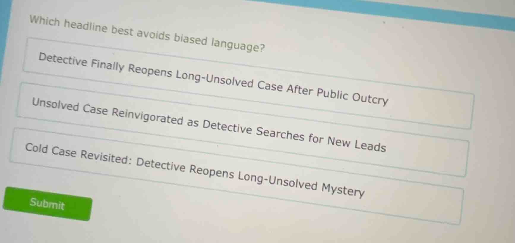which headline best avoids biased language? detective finally reopens l…