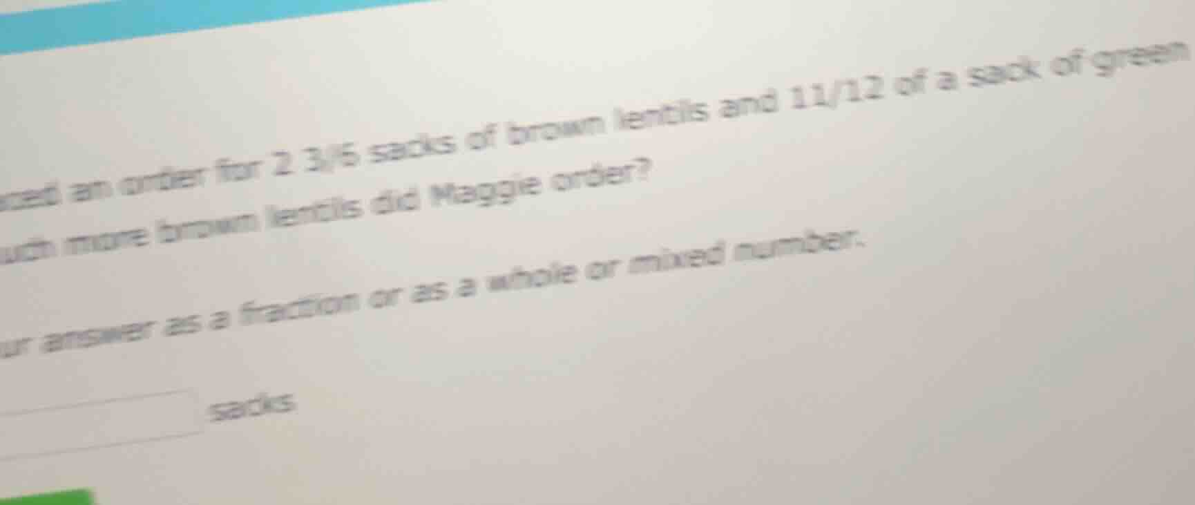 ced an order for 2 3/5 sacks of brown lentils and 11/12 of a sack of gr…